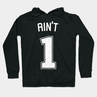 Ain't 1 Jersey Hoodie